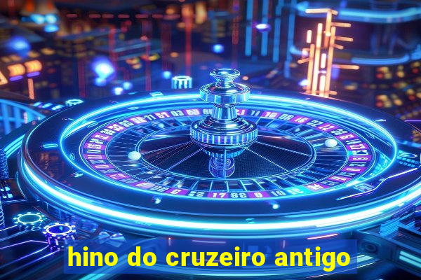 hino do cruzeiro antigo